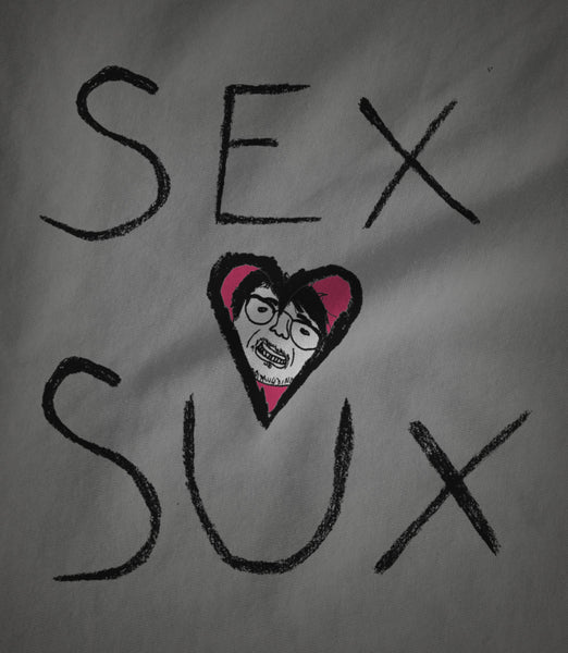 Sex Sux T-Shirt & Hoodie